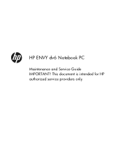 HP ENVY dv6-7250ca HP ENVY dv6 Notebook PC Maintenance and Service Guide IMPORTANT! This document is intended for HP authorized service providers o