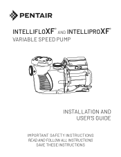 Pentair IntelliFloXF Variable Speed Pool and Spa Pump IntelliFloXF and IntelliProXF Variable Speed Pump Installation and Users Guide English
